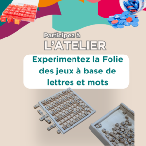Atelier : La folie des jeux à base de lettres et mots - MAI 2026 - Lille - Grenoble - La Réunion- Paris -