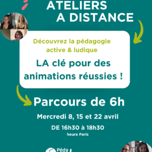 Découvrez la pédagogie active et ludique : la clé pour des animations réussies ! - Ateliers en visio