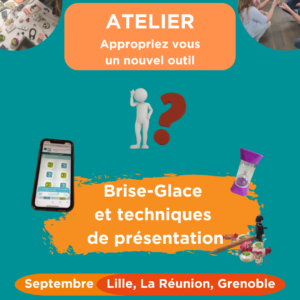 Atelier : Brise-glace ou technique de présentation ? - OCTOBRE 2026 - Lille, Grenoble, La réunion